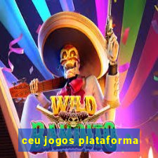 ceu jogos plataforma